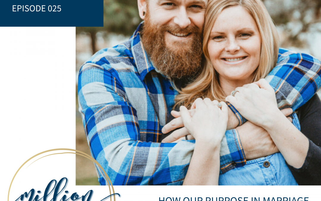 #025: How Our Purpose in Marriage Extends to Our Mission as Parents