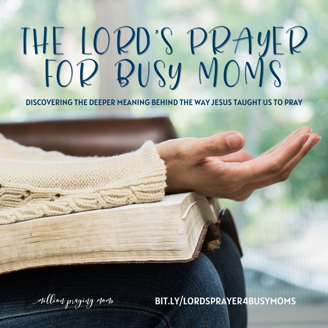 The Lord’s Prayer for Busy Moms