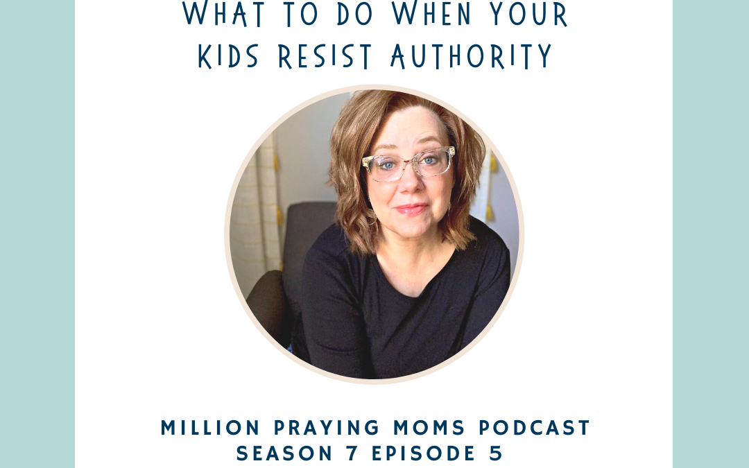 {PMM S7-E5} What To Do When Your Kids Resist Authority