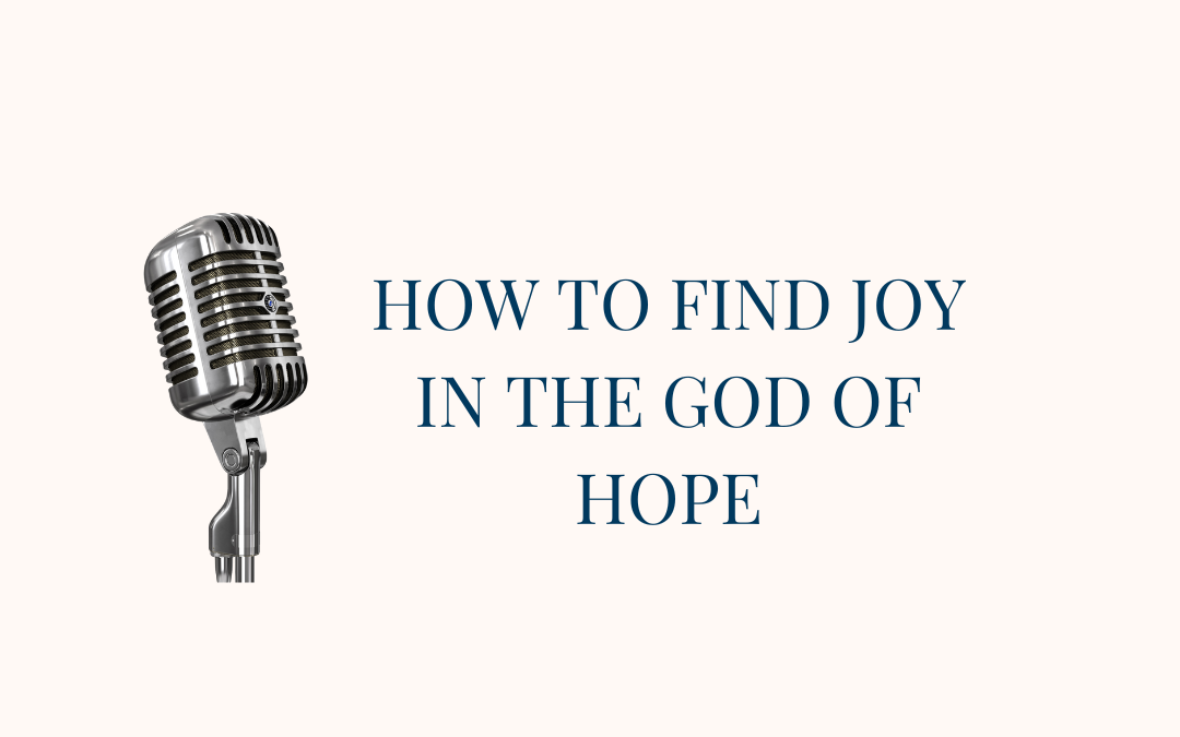 How to Find Joy in the God of Hope