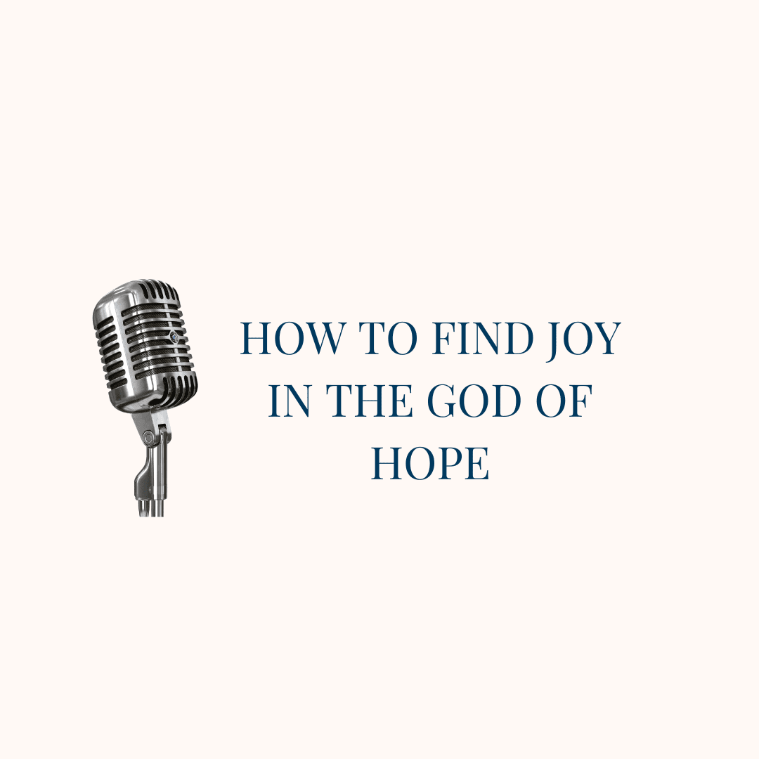 How to Find Joy in the God of Hope
