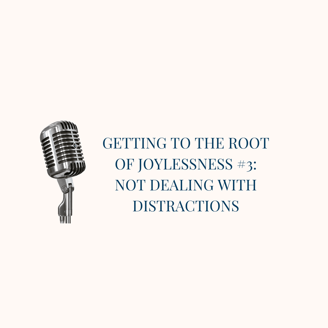 {S10-E4} Root #3: Not Dealing with Distractions