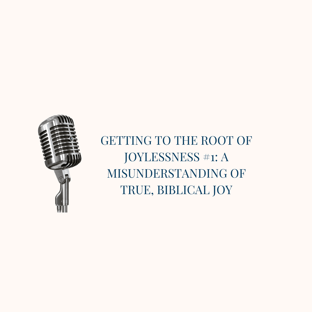 {S10-E2} Root #1: A Misunderstanding of True, Biblical Joy