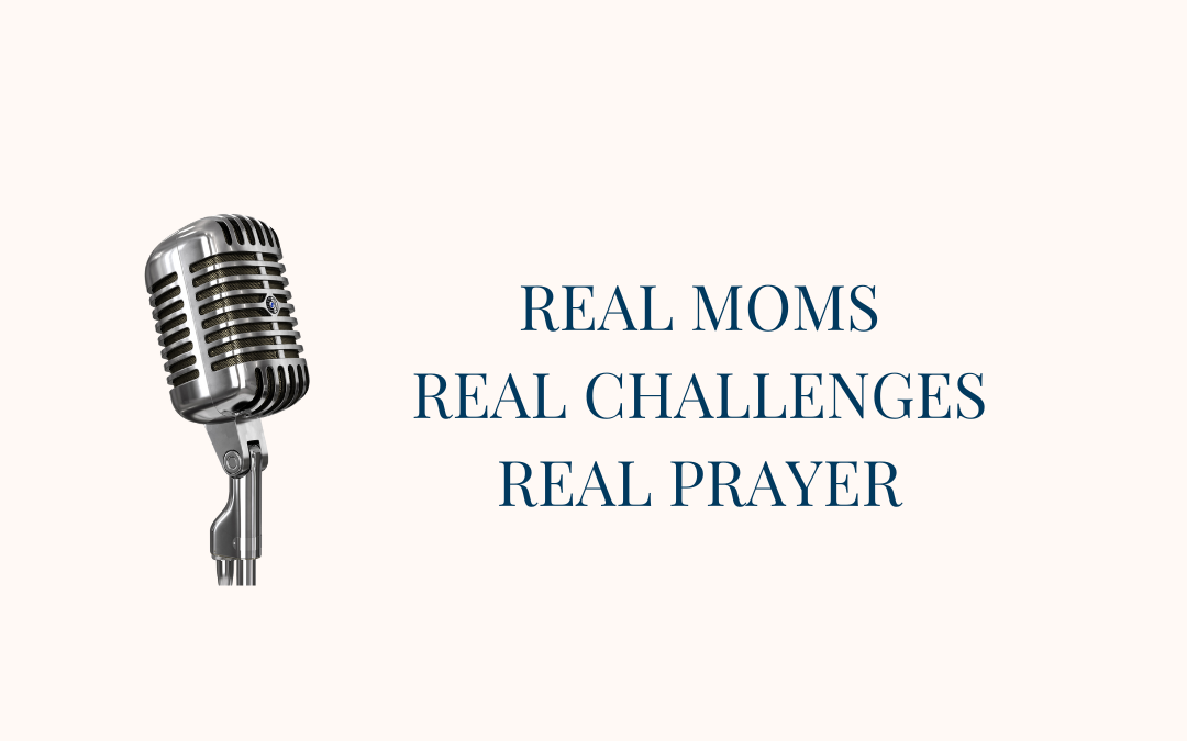 {S11, E1} New Season! REAL Moms, REAL Challenges, REAL Prayer