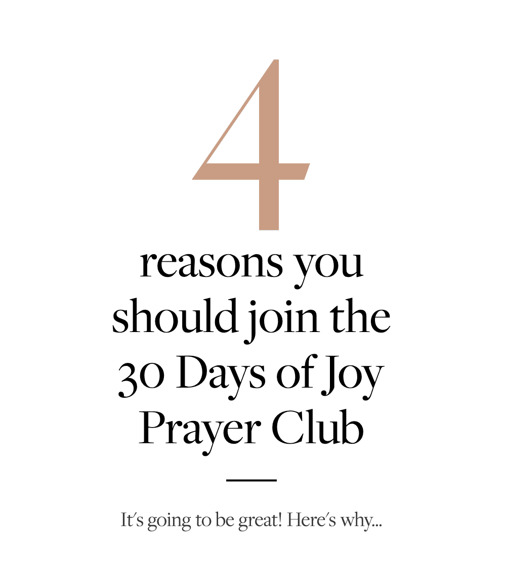 4 Reasons You Should Join the 30 Days of Joy Prayer Club!