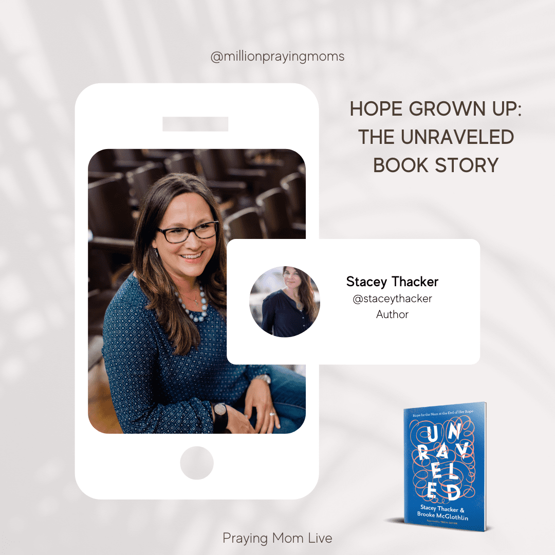 {Praying Mom Live} Hope Grown Up (The Story of Unraveled)