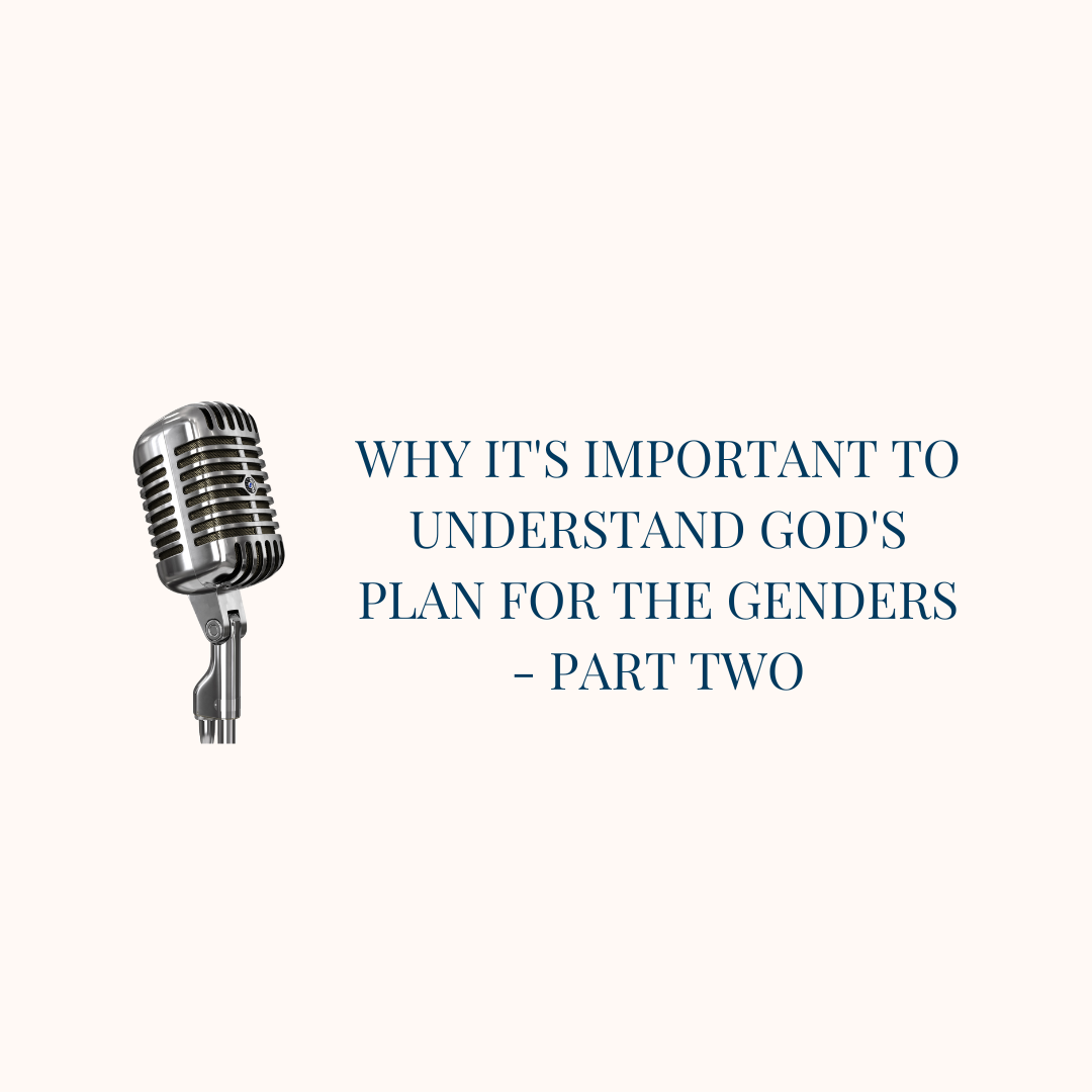 Why it’s important to understand God’s plan for the genders, Part 2