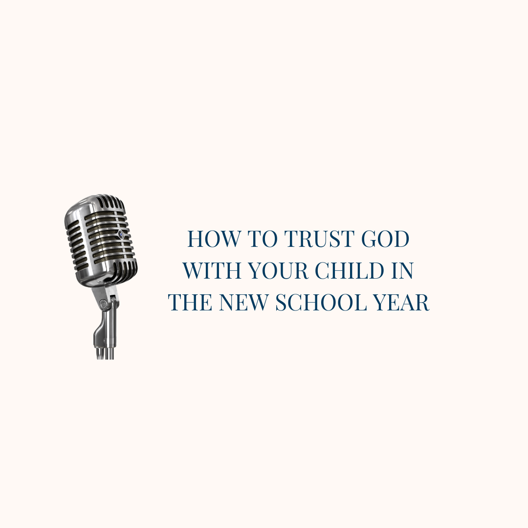 How to Trust God with Your Child in the New School Year