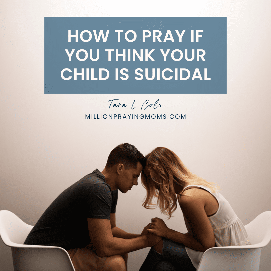 How to Pray if You Think Your Child is Suicidal