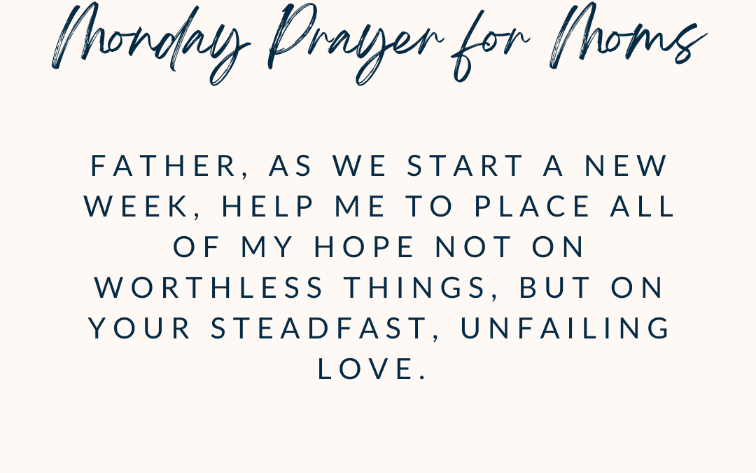 {A Monday Prayer} For When You Need Hope