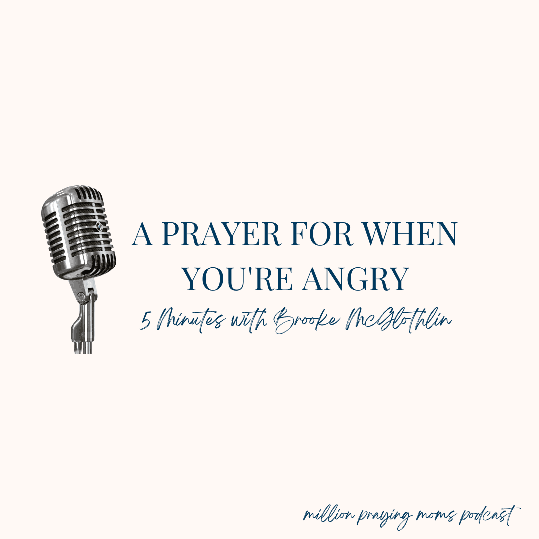 {A Monday Prayer} for When You’re Angry