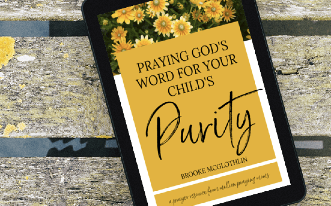 Praying God’s Word for Your Child’s Purity
