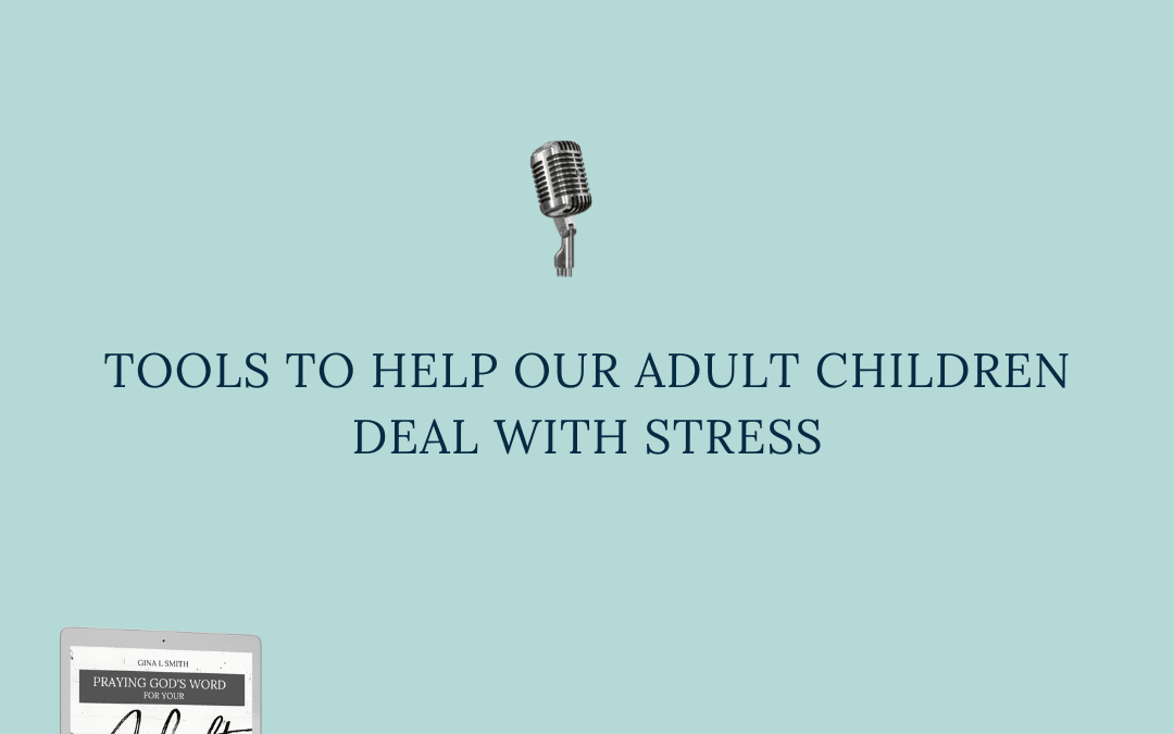 Tools to Help Our Adult Children Deal with Stress